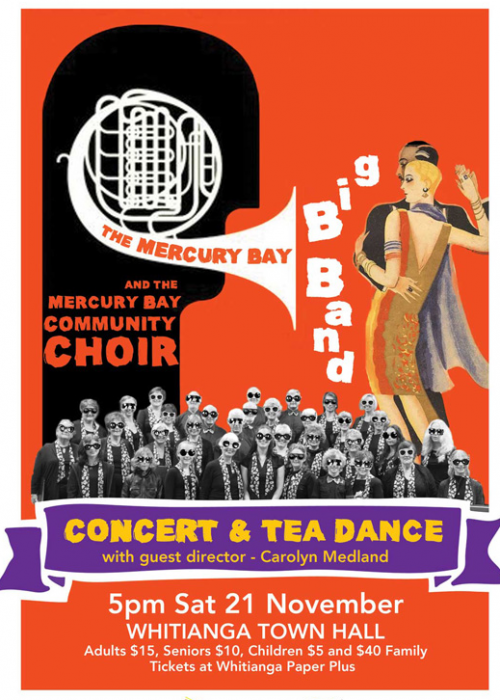 MERCURY BAY CHOIR AND BIG BAND PRESENT A CONCERT AND TEA DANCE MERCURY BAY CHOIR AND BIG BAND PRESENT A CONCERT AND TEA DANCE