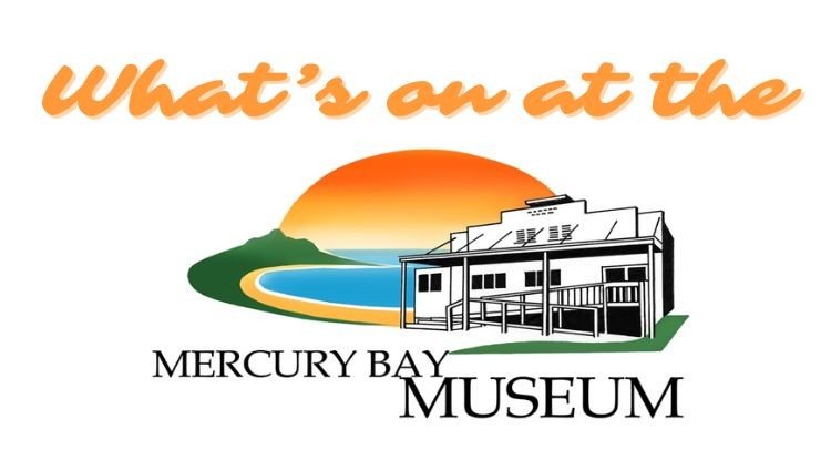 What's on at the Mercury Bay Museum?
